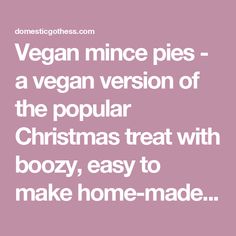 vegan mince pies - a vegan version of the popular christmas treat with boozy, easy to make home made