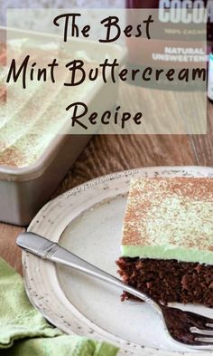 the best mint buttercream recipe on a white plate with a fork and cup