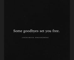 some goodbyes set you free anonymous monochrome black and white text on a dark background