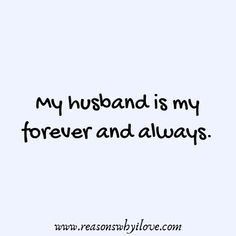 a quote that says, my husband is my forever and always