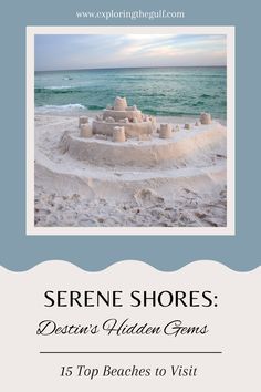 sand castle on the beach with text that reads serene shores destin's hidden gems