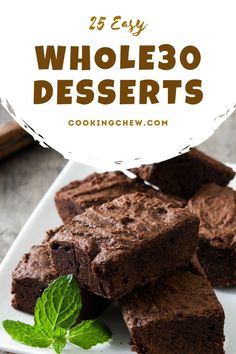 brownies on a plate with mint leaves and the words, 25 easy wholebo desserts