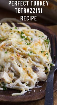 a close up of a plate of food with text overlay that reads perfect turkey tetrazzini recipe