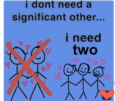 two stick figures holding hands with the words i don't need a significant other i need two