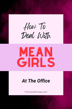 the title for how to deal with mean girls at the office, on top of a pink and black background