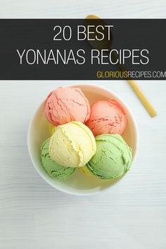 three scoops of ice cream in a bowl with the title overlay reads 20 best yona's recipes