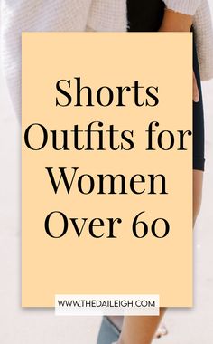 shorts outfits for women over 60, shorts outfits for women in their 60s, wearing shorts over 60 Over 60 Fashion Petite, Coastal Wardrobe, Clothes For Women Over 60, Outfits For Short Women, Capsule Wardrobe Basics