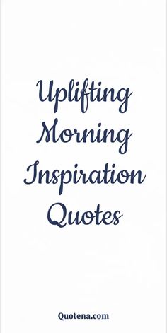 Uplifting Morning Inspiration Quotes Quiet Morning Quotes, Confrontation Quotes, Inspirational Morning Quotes, Jogging Quotes, Quotes Sunshine, Aspiration Quotes, Quotes To Brighten Your Day, Unknown Quotes, How To Have A Good Morning