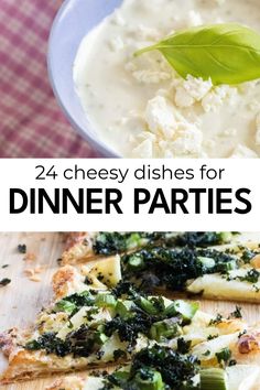 two pictures with different types of food and the words, 24 cheesy dishes for dinner parties