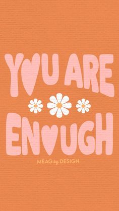 an orange background with the words you are enough written in pink and white on it