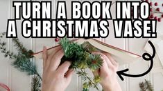 someone is holding an open book with the words turn a book into a christmas vase