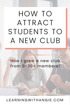 three people sitting at a table with the text how to attract students to a new club