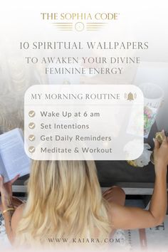 a woman sitting at a table with a book in front of her and text overlay reading the sophia code 10 spiritful wallpapers to awake your divine feminine energy my morning routine