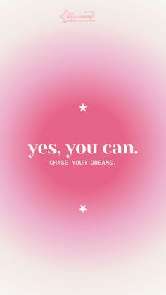 a pink background with white stars and the words yes, you can chase your dreams