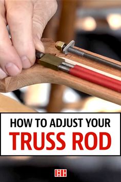 a person is using a pair of scissors to cut wood with the words how to adjust your truss rod