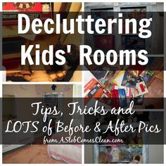 a collage of pictures with the words decluttering kids'rooms tips, tricks and lots of before & after pics