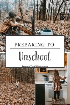 the words preparing to unschool are shown in four different pictures, including two children and