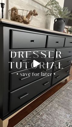 a black dresser with the words dresser tutorial save for later on it's side