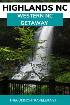 a waterfall with trees in the foreground and text that reads highlands nc western nc getaway