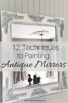 an antique mirror with the words 12 techniques to painting antique mirrors in black and white