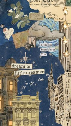 a collage of buildings and stars with words written on them that read, dream on little dreamer