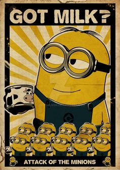 a poster that says, got milk? attack of the minionss with minion's