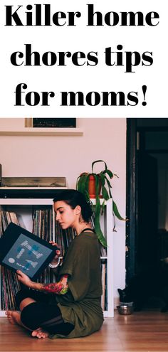 a woman is sitting on the floor with her laptop in front of her and text that reads, killer home chores for moms