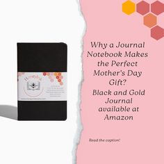 a notebook with the text why journal makes the perfect mother's day gift? black and gold journal available at amazon