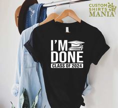 "I'm Done Class of 2024 Shirt, Class of 2024 Gift, Senior Graduation Tshirt, Senior Class Of 2024, Senior 2024 Tshirt, Graduation Party Tee, Senior Shirt, Proud Senior Shirt, 2024 Graduation Gift, High School Senior, Graduating Senior, College Graduation Tee, Gift For Grad, Graduation 2024,  ----- How To Order ----- 1-) Please, check and review all the photos. 2-) Choose your t-shirt size and color. *Different styles of shirts may have different shades of same color choice due to different manuf Black Custom Print Top For Graduation, Cotton T-shirt With Custom Print For Graduation, Cotton Crew Neck T-shirt For Graduation, Graduation Text Print Crew Neck Top, Graduation Cotton Tops With Text Print, Senior Class Tshirts, Class Tshirts, Graduation Tshirt, Senior Class Of 2024