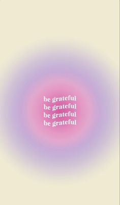 a quote that reads be grateful, be grateful and be grateful with an image in the center