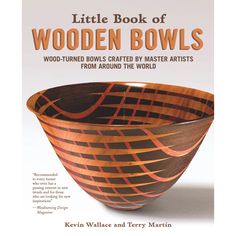 the little book of wooden bowls wood - turned bowls created by master artists from around the world