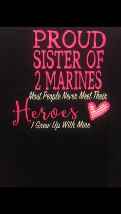 a t - shirt with the words proud sister of 2 marines and two hearts on it