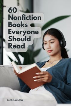 a woman sitting on a couch reading a book with headphones in her ears and the words, 60 non fiction books everyone should read