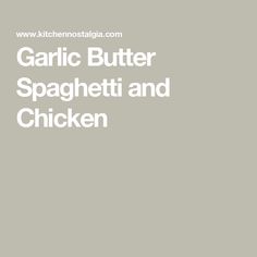 the words garlic butter spaghetti and chicken are in white letters on a light gray background