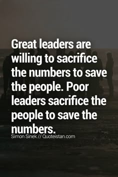 some people are standing on the beach and one is saying great leaders are wiling to sacrifice the numbers to save the people poor