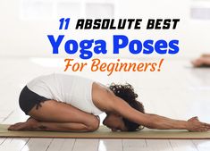 a woman doing yoga poses for beginners with the words 11 absolute best yoga poses for beginners