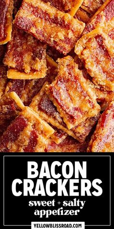 bacon crackers are piled on top of each other with the words, bacon crackers sweet and salty appetizer