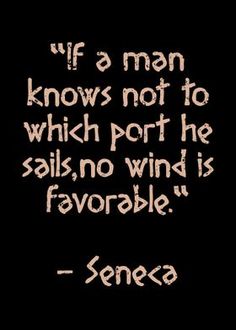 a black and white photo with the words, if a man knows not to which port he sails, no wind is favorite