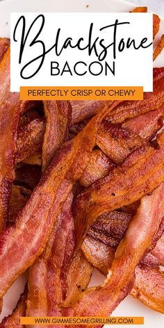 bacon strips on a plate with the title blackstone bacon perfectly crisp or chewy