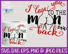 i love you to the moon and back svg dxf eps png