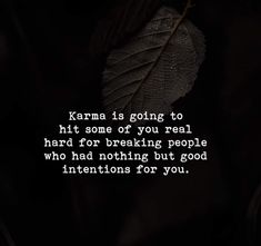 a leaf with the words karma is going to hit some of you real hard for breaking people who had nothing but good intentionss for you