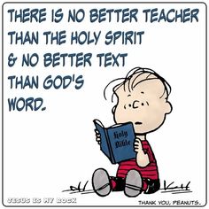 I know this to be true. (Luke 11:11-13).  "..how much more will God give the Holy Spirit to those who ask Him." Snoopy Quotes, The Holy Spirit, Faith Inspiration, E Card, Verse Quotes, Faith In God, Bible Scriptures, Way Of Life, Cartoon Character