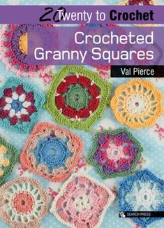 crocheted granny squares with the title twenty to crochet, written by val pierce