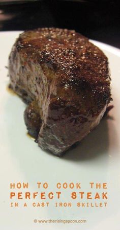 a piece of steak on a plate with the title how to cook the perfect steak in a cast iron skillet