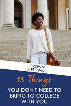 a woman standing in front of steps with the words, 13 things you don't need to bring to college with you