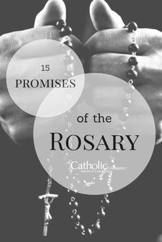 two hands holding rosarys with the words, 15 proms of the rosary catholic