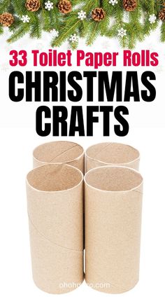 three toilet paper rolls with christmas decorations and pine cones in the background text reads 33 toilet paper rolls christmas crafts