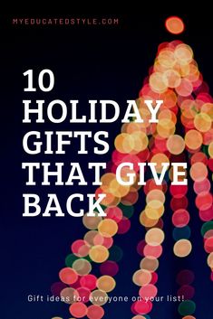 the words, 10 holiday gifts that give back are in front of blurry lights