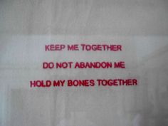 a piece of white paper with black writing on it that says, keep me together do not abandon me hold my bones together