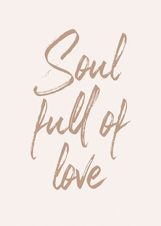 the word soul full of love written in brown ink on a white background with a black frame